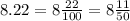 8.22 = 8 \frac{22}{100} = 8 \frac{11}{50}