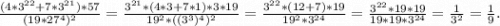 \frac{(4*3^{22}+7*3^{21})*57}{(19*27^4)^2} =\frac{3^{21}*(4*3+7*1)*3*19}{19^2*((3^3)^4)^2}=\frac{3^{22}*(12+7)*19}{19^2*3^{24}} =\frac{3^{22} *19*19}{19*19*3^{24}}=\frac{1}{3^2}=\frac{1}{9}.