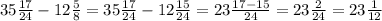 35 \frac{17}{24} - 12 \frac{5}{8} = 35 \frac{17}{24} - 12 \frac{15}{24} = 23 \frac{17 - 15}{24} = 23 \frac{2}{24} = 23 \frac{1}{12}