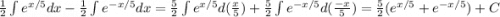 \frac{1}{2} \int\limits {e^{x/5}dx -\frac{1}{2} \int\limits {e^{-x/5}dx=\frac{5}{2} \int\limits {e^{x/5}d(\frac{x}{5})+\frac{5}{2} \int\limits {e^{-x/5}d(\frac{-x}{5})=\frac{5}{2}(e^{x/5}+e^{-x/5})+C