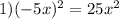 1)( - 5x) {}^{2} = 25x { }^{2}