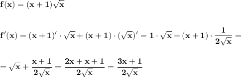 \displaystyle\bf\\f(x)=(x+1)\sqrt{x} \\\\\\f'(x)=(x+1)'\cdot\sqrt{x} +(x+1)\cdot(\sqrt{x} )'=1\cdot \sqrt{x} +(x+1)\cdot\frac{1}{2\sqrt{x} } =\\\\\\=\sqrt{x} +\frac{x+1}{2\sqrt{x} } =\frac{2x+x+1}{2\sqrt{x} } =\frac{3x+1}{2\sqrt{x} }