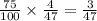 \frac{75}{100} \times \frac{4}{47} = \frac{3}{47}