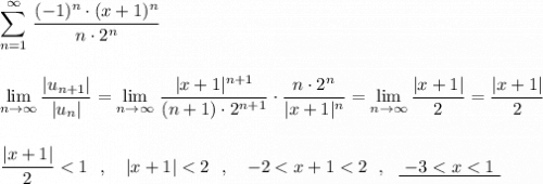 \displaystyle \sum \limits _{n=1}^{\infty }\, \frac{(-1)^{n}\cdot (x+1)^{n}}{n\cdot 2^{n}}\\\\\\ \lim\limits _{n\to \infty }\frac{|u_{n+1}|}{|u_{n}|}=\lim\limits _{n\to \infty }\, \frac{|x+1|^{n+1}}{(n+1)\cdot 2^{n+1}}\cdot \frac{n\cdot 2^{n}}{|x+1|^{n}}=\lim\limits _{n\to \infty }\frac{|x+1|}{2}=\frac{|x+1|}{2}\\\\\\\frac{|x+1|}{2}