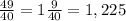 \frac{49}{40}=1\frac{9}{40}=1,225