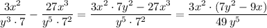 \dfrac{3x^2}{y^3\cdot 7}-\dfrac{27x^3}{y^5\cdot 7^2}=\dfrac{3x^2\cdot 7y^2-27x^3}{y^5\cdot 7^2}=\dfrac{3x^2\cdot (7y^2-9x)}{49\, y^5}