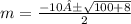 m = \frac{ - 10 ± \sqrt{100 + 8} }{2}