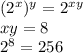 ( { {2}^{x} })^{y} = {2}^{xy} \\ xy = 8 \\ {2}^{8} = 256