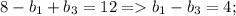 8 - b_{1} + b_{3} = 12 = b_{1} - b_{3} = 4;