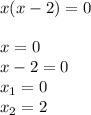 x(x-2)=0\\\\x=0 \\x-2=0\\x_{1} =0 \\x_{2} = 2