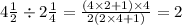 4 \frac{1}{2} \div 2 \frac{1}{4} = \frac{(4 \times 2 + 1) \times 4}{2(2 \times 4 + 1)} = 2