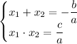 \begin{cases}x_1+x_2=-\dfrac{b}{a}\\x_1\cdot x_2 = \dfrac{c}{a}\end{cases}