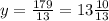 y = \frac{179}{13} = 13 \frac{10}{13}