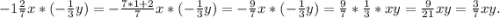 -1\frac{2}{7} x*(-\frac{1}{3}y)= -\frac{7*1+2}{7} x*(-\frac{1}{3}y)=-\frac{9}{7}x*(-\frac{1}{3}y)=\frac{9}{7} *\frac{1}{3}*xy = \frac{9}{21}xy=\frac{3}{7}xy.