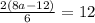 \frac{2(8a - 12)}{6} = 12