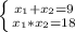 \left \{ {{x_1+x_2=9} \atop {x_1*x_2=18}} \right.