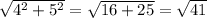 \sqrt{4^2+5^2}=\sqrt{16+25}=\sqrt{41}