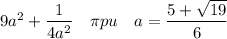 9a^2+\dfrac1{4a^2}\quad \pi pu\quad a=\dfrac{5+\sqrt{19}}{6}