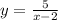 y=\frac{5}{x-2}