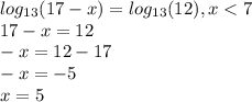 log_{13}(17-x)=log_{13}(12),x