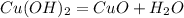 Cu(OH)_2 = CuO + H_2O\\