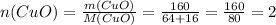 n(CuO) = \frac{m(CuO)}{M(CuO)} = \frac{160}{64+ 16} = \frac{160}{80} = 2\\