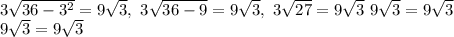 \\3\sqrt{36-3^2}=9\sqrt{3},\ 3\sqrt{36-9}=9\sqrt{3},\ 3\sqrt{27}=9\sqrt{3}\ 9\sqrt{3}=9\sqrt{3}\\9\sqrt{3}=9\sqrt{3}