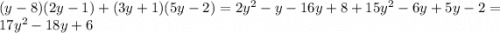 (y - 8)(2y - 1) + (3y + 1)(5y - 2) = 2y {}^{2} - y - 16y + 8 + 15y {}^{2} - 6y + 5y - 2 = 17y {}^{2} - 18y + 6