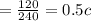 Т = \frac{120}{240} = 0.5c