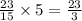 \frac{23}{15} \times 5 = \frac{23}{3}