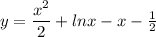 y=\dfrac{x^{2} }{2}+lnx-x-\frac{1}{2}