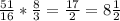 \frac{51}{16} *\frac{8}{3} =\frac{17}{2} =8\frac{1}{2}