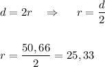 d=2r\ \ \ \Rightarrow \ \ \ \ r=\dfrac{d}{2}\\\\\\r=\dfrac{50,66}{2}=25,33