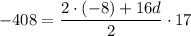 -408=\dfrac{2\cdot(-8)+16d}{2}\cdot 17