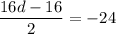 \dfrac{16d-16}{2}=-24