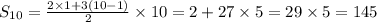 S_{10} = \frac{2 \times 1 + 3(10 - 1)}{2} \times 10 = 2 + 27 \times 5 = 29 \times 5 = 145