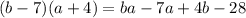 (b-7)(a+4)=ba-7a+4b-28