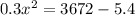 0.3x^2=3672-5.4