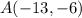 A(-13, -6)