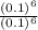 \frac{(0.1)^6}{(0.1)^6}