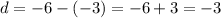 d = - 6 - ( - 3) = - 6 + 3 = - 3