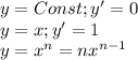 y = Const; y' = 0\\y = x; y' = 1\\y = x^n = nx^{n-1}