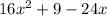 16 {x}^{2} + 9 - 24x