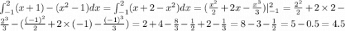 \int_{ - 1}^{2} (x + 1) - ( {x}^2 - 1)dx = \int_{ - 1}^{2}(x + 2 - {x}^{2} )dx = ( \frac{ {x}^{2} }{2} + 2x - \frac{ {x}^{3} }{3} )| _{ - 1}^{2} = \frac{ {2}^{2} }{2} + 2 \times 2 - \frac{ {2}^{3} }{3} - ( \frac{ { (- 1)}^{2} }{2} + 2 \times ( - 1) - \frac{ {( - 1)}^{3} }{3} ) = 2 + 4 - \frac{8}{3} - \frac{1}{2} + 2 - \frac{1}{3} = 8 - 3 - \frac{1}{2} = 5 - 0.5 = 4.5