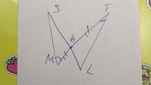 Отрезки MT и SL пересекаются в точке K которая я вляется серединой MT доесжите равенство треугольник