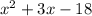 {x}^{2} + 3x - 18