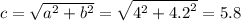 c = \sqrt{a^{2} + {b}^{2} } = \sqrt{ {4}^{2} + {4.2}^{2} } = 5.8