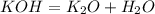 KOH=K_{2}O+H_{2}O