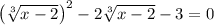 \left(\sqrt[3]{x-2}\right)^2-2\sqrt[3]{x-2}-3=0