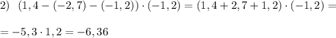 2)\ \ (1,4-(-2,7)-(-1,2))\cdot (-1,2)=(1,4+2,7+1,2)\cdot (-1,2)=\\\\=-5,3\cdot 1,2=-6,36